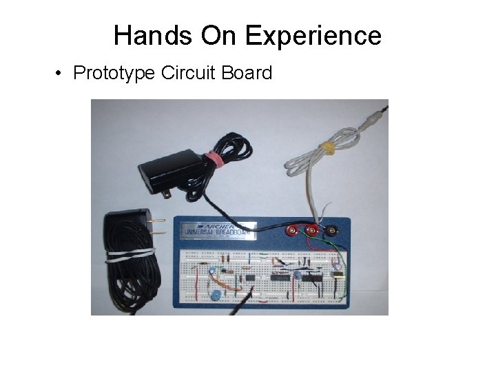 Hands On Experience • Prototype Circuit Board 