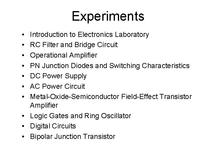 Experiments • • Introduction to Electronics Laboratory RC Filter and Bridge Circuit Operational Amplifier