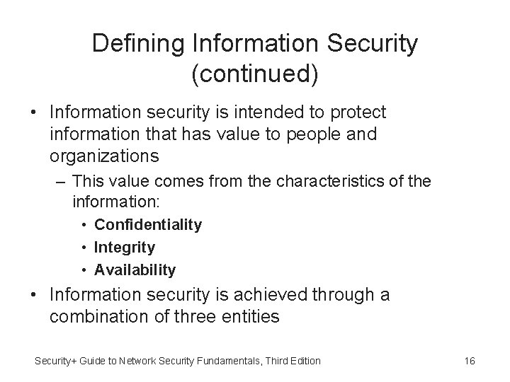 Defining Information Security (continued) • Information security is intended to protect information that has