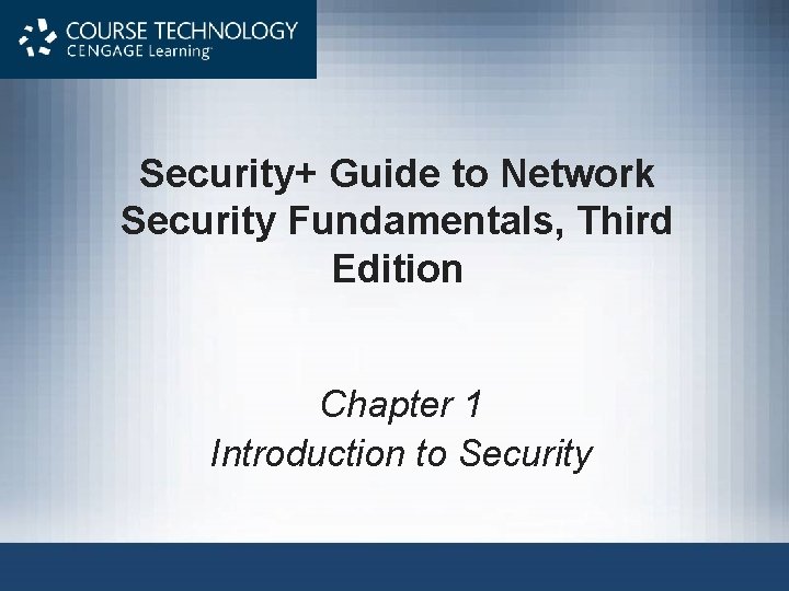 Security+ Guide to Network Security Fundamentals, Third Edition Chapter 1 Introduction to Security 