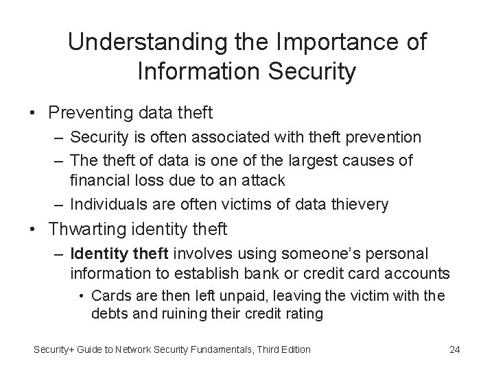 Understanding the Importance of Information Security • Preventing data theft – Security is often