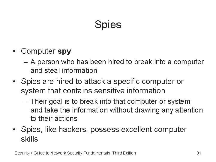 Spies • Computer spy – A person who has been hired to break into