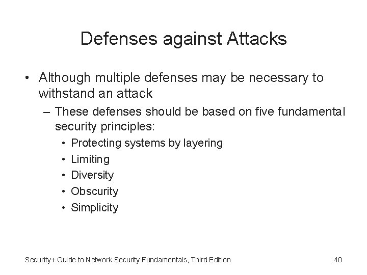 Defenses against Attacks • Although multiple defenses may be necessary to withstand an attack