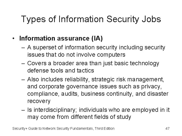 Types of Information Security Jobs • Information assurance (IA) – A superset of information