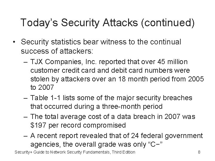 Today’s Security Attacks (continued) • Security statistics bear witness to the continual success of