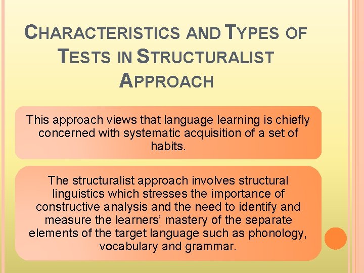 CHARACTERISTICS AND TYPES OF TESTS IN STRUCTURALIST APPROACH This approach views that language learning