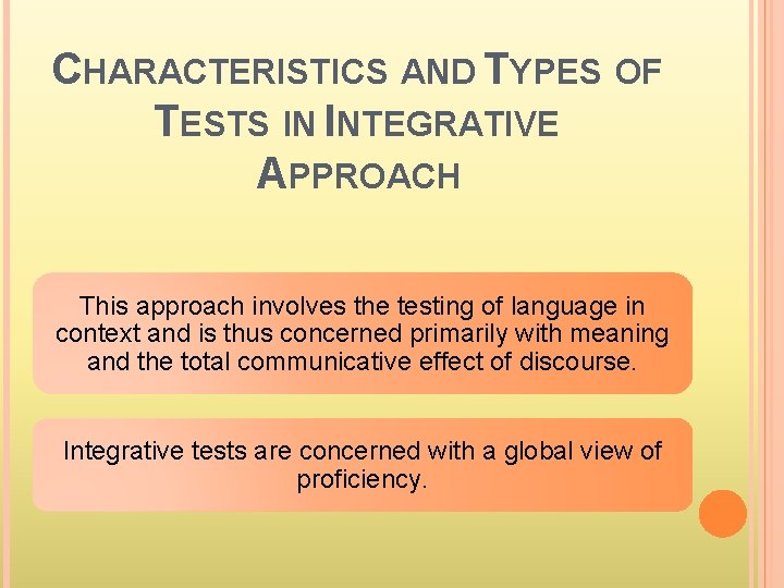 CHARACTERISTICS AND TYPES OF TESTS IN INTEGRATIVE APPROACH This approach involves the testing of