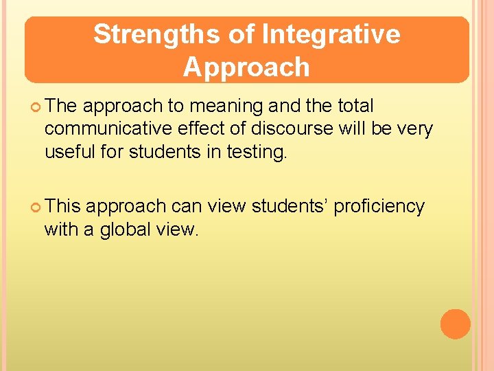 Strengths of Integrative Approach The approach to meaning and the total communicative effect of