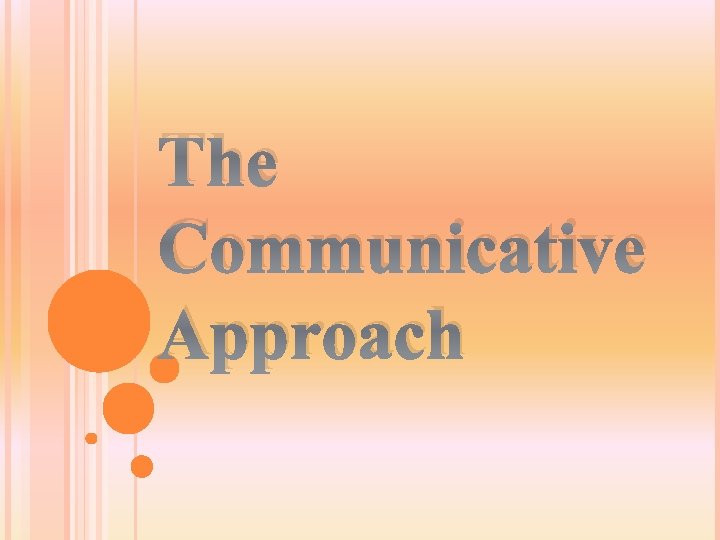 The Communicative Approach 