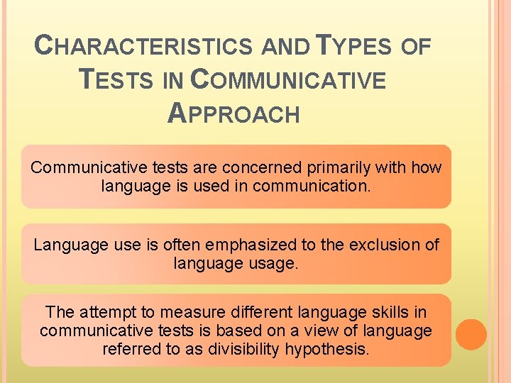 CHARACTERISTICS AND TYPES OF TESTS IN COMMUNICATIVE APPROACH Communicative tests are concerned primarily with