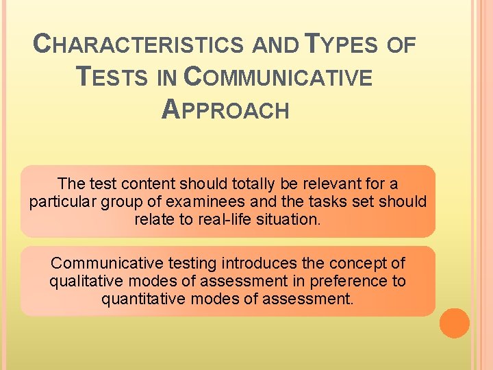 CHARACTERISTICS AND TYPES OF TESTS IN COMMUNICATIVE APPROACH The test content should totally be