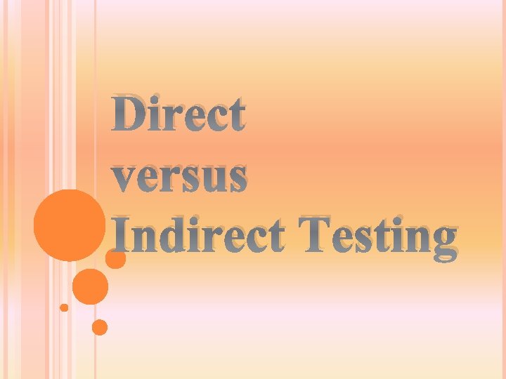 Direct versus Indirect Testing 