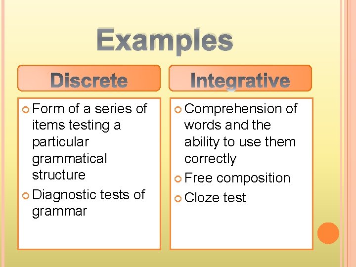 Examples Form of a series of items testing a particular grammatical structure Diagnostic tests