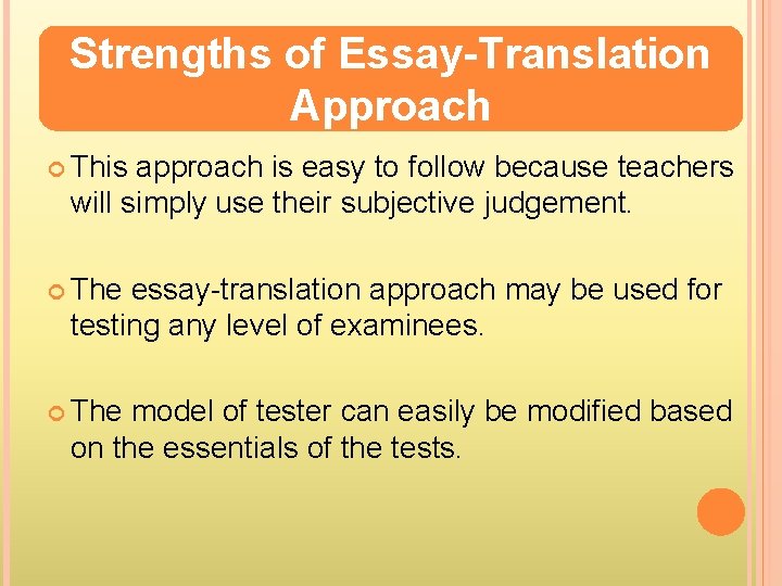 Strengths of Essay-Translation Approach This approach is easy to follow because teachers will simply