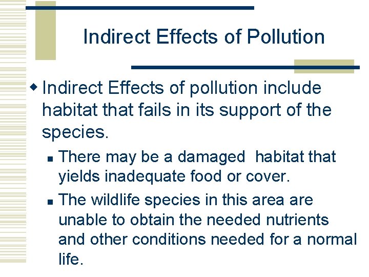 Indirect Effects of Pollution w Indirect Effects of pollution include habitat that fails in Indirect Effects of Pollution w Indirect Effects of pollution include habitat that fails in