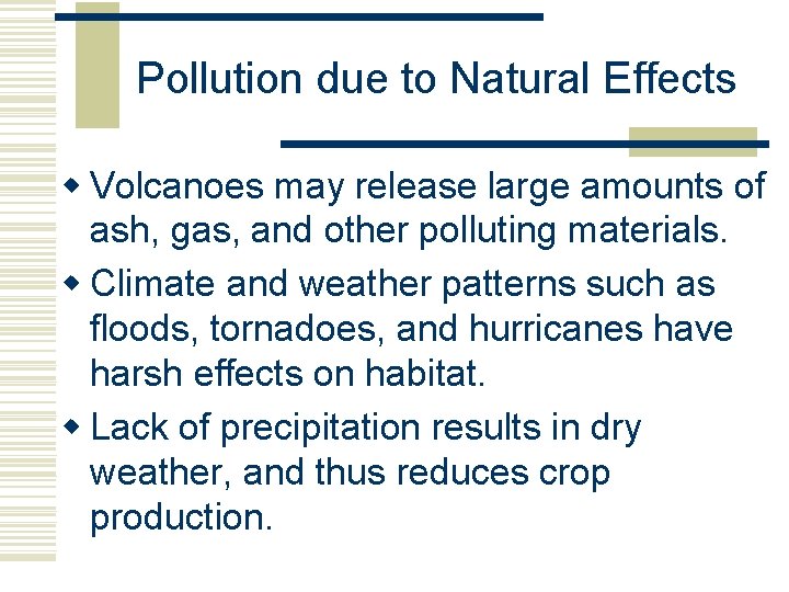 Pollution due to Natural Effects w Volcanoes may release large amounts of ash, gas, Pollution due to Natural Effects w Volcanoes may release large amounts of ash, gas,