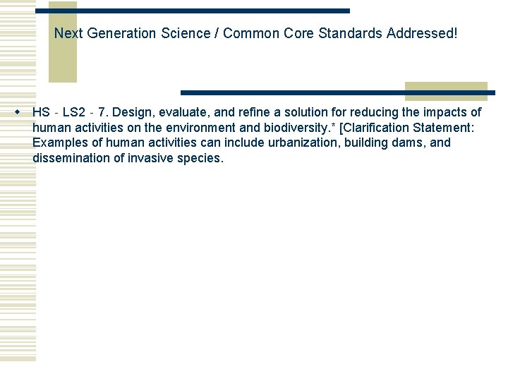 Next Generation Science / Common Core Standards Addressed! w HS‐LS 2‐ 7. Design, evaluate,