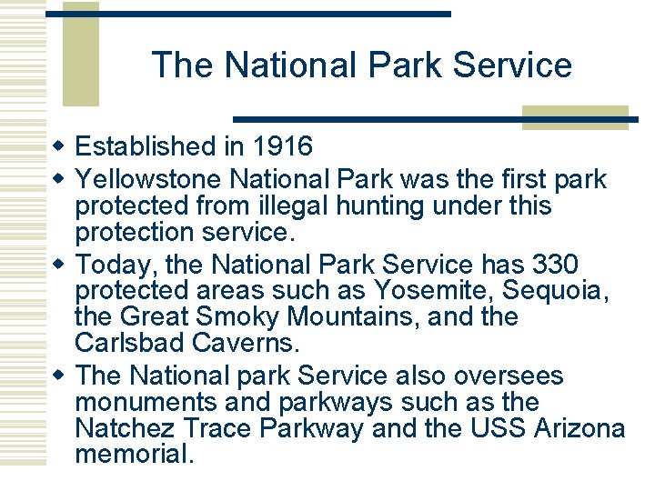 The National Park Service w Established in 1916 w Yellowstone National Park was the The National Park Service w Established in 1916 w Yellowstone National Park was the