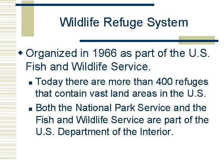 Wildlife Refuge System w Organized in 1966 as part of the U. S. Fish