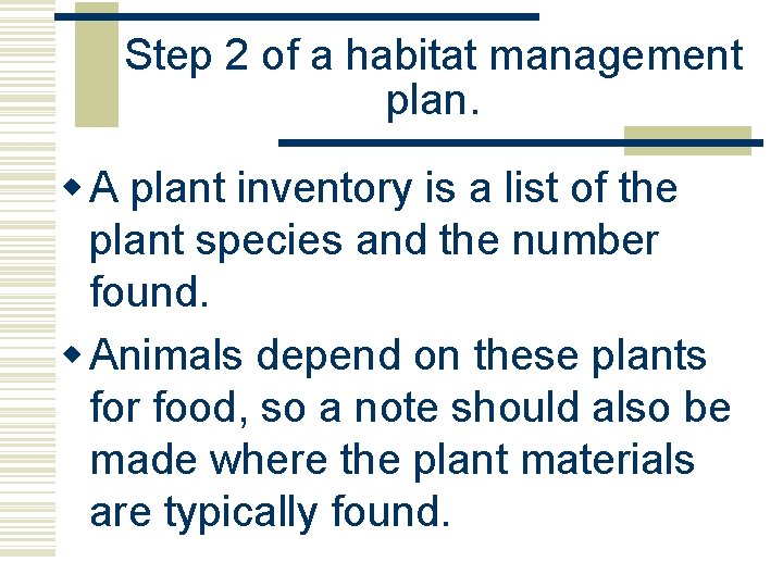 Step 2 of a habitat management plan. w A plant inventory is a list