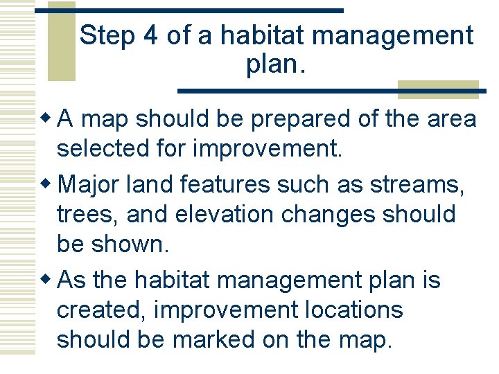 Step 4 of a habitat management plan. w A map should be prepared of Step 4 of a habitat management plan. w A map should be prepared of