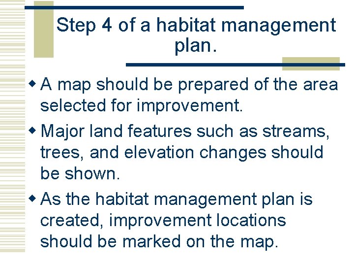 Step 4 of a habitat management plan. w A map should be prepared of