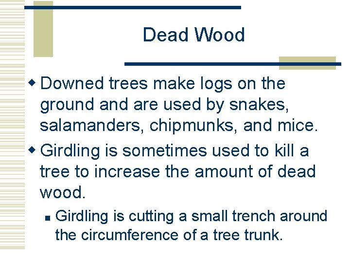 Dead Wood w Downed trees make logs on the ground are used by snakes, Dead Wood w Downed trees make logs on the ground are used by snakes,