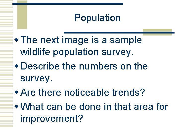 Population w The next image is a sample wildlife population survey. w Describe the Population w The next image is a sample wildlife population survey. w Describe the