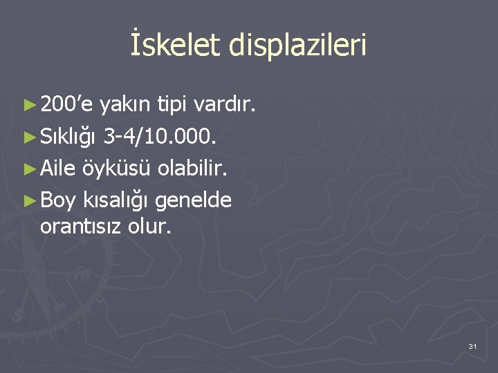 İskelet displazileri ► 200’e yakın tipi vardır. ► Sıklığı 3 -4/10. 000. ► Aile