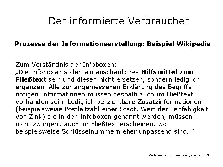 Der informierte Verbraucher Prozesse der Informationserstellung: Beispiel Wikipedia Zum Verständnis der Infoboxen: „Die Infoboxen
