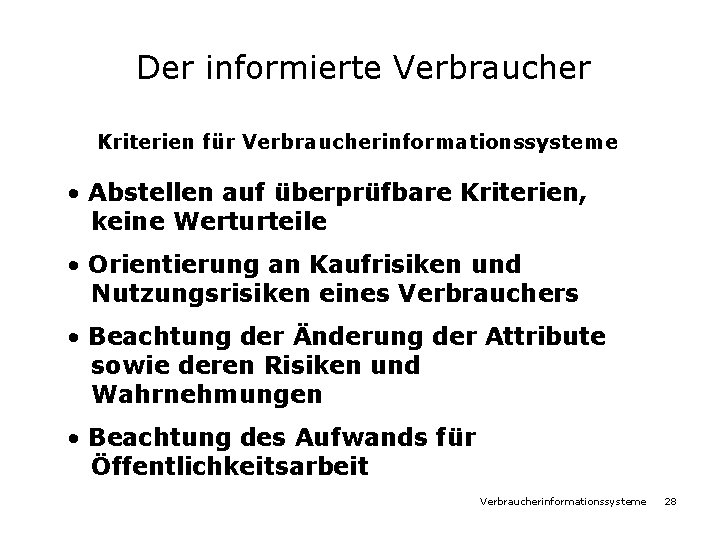 Der informierte Verbraucher Kriterien für Verbraucherinformationssysteme • Abstellen auf überprüfbare Kriterien, keine Werturteile •