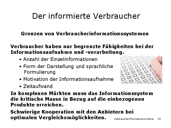 Der informierte Verbraucher Grenzen von Verbraucherinformationssystemen Verbraucher haben nur begrenzte Fähigkeiten bei der Informationsaufnahme