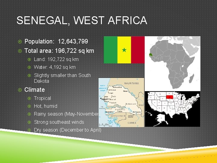 SENEGAL, WEST AFRICA Population: 12, 643, 799 Total area: 196, 722 sq km Land: