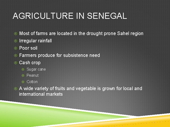 AGRICULTURE IN SENEGAL Most of farms are located in the drought prone Sahel region