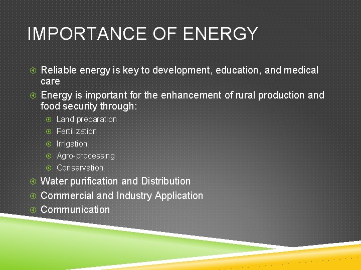 IMPORTANCE OF ENERGY Reliable energy is key to development, education, and medical care Energy