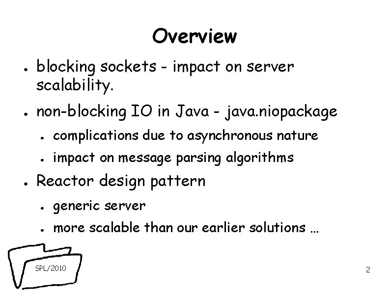 Overview ● ● ● blocking sockets - impact on server scalability. non-blocking IO in Overview ● ● ● blocking sockets - impact on server scalability. non-blocking IO in