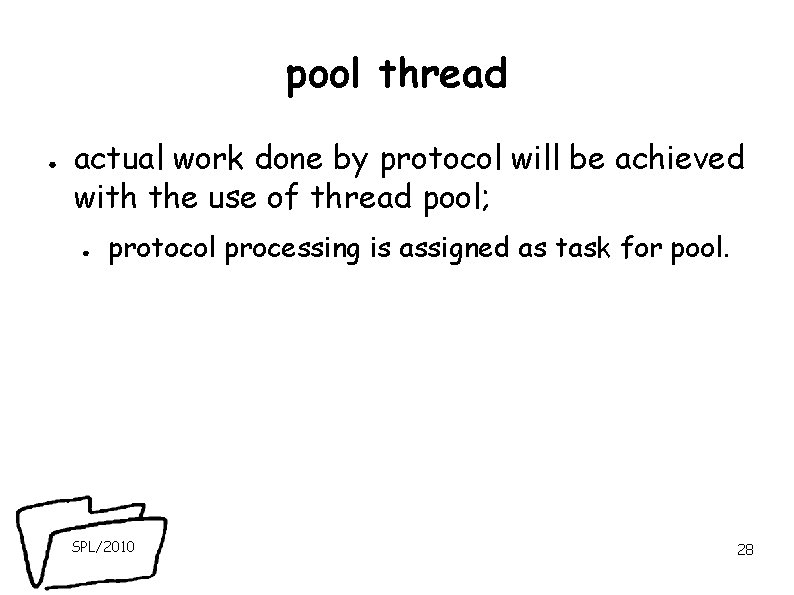 pool thread ● actual work done by protocol will be achieved with the use pool thread ● actual work done by protocol will be achieved with the use