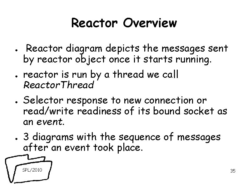 Reactor Overview ● ● Reactor diagram depicts the messages sent by reactor object once Reactor Overview ● ● Reactor diagram depicts the messages sent by reactor object once