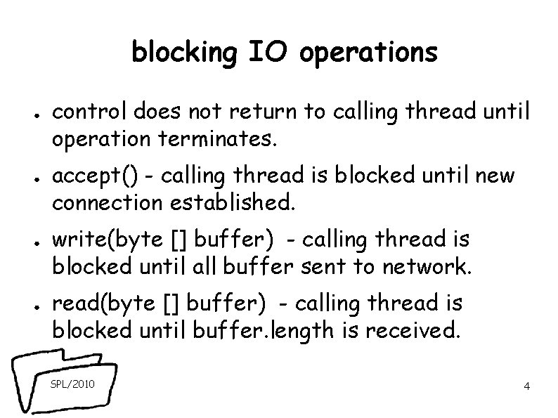 blocking IO operations ● ● control does not return to calling thread until operation blocking IO operations ● ● control does not return to calling thread until operation
