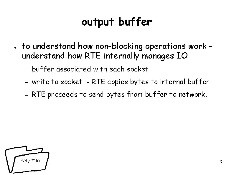output buffer ● to understand how non-blocking operations work understand how RTE internally manages output buffer ● to understand how non-blocking operations work understand how RTE internally manages