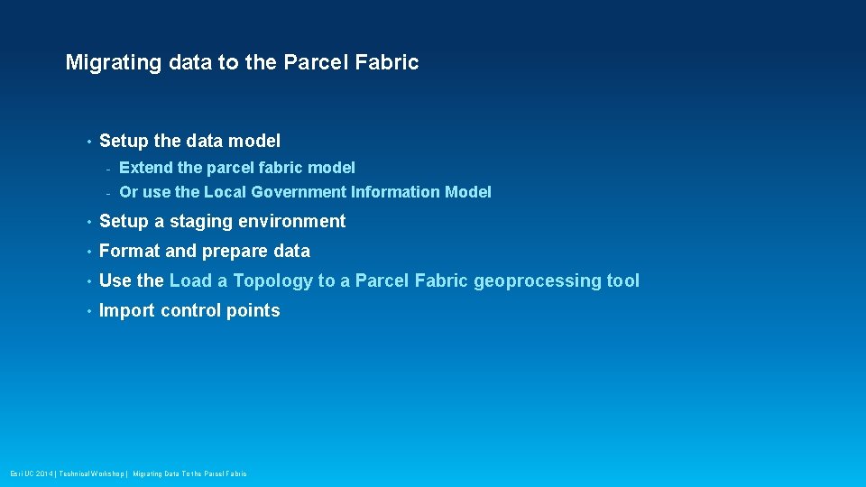 Migrating data to the Parcel Fabric • Setup the data model - Extend the