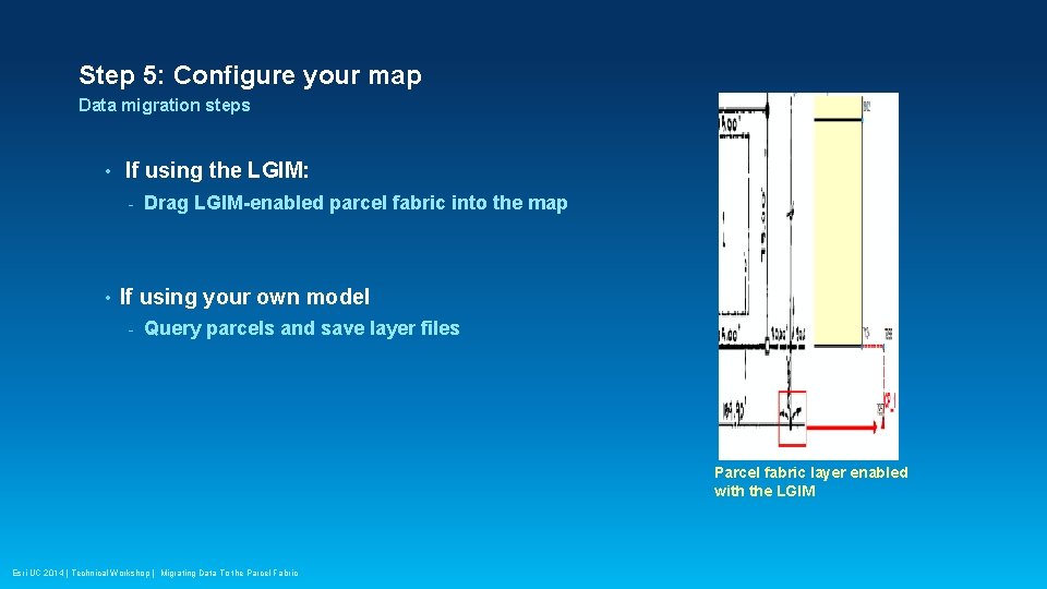 Step 5: Configure your map Data migration steps • If using the LGIM: -