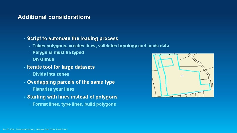 Additional considerations • • Script to automate the loading process - Takes polygons, creates