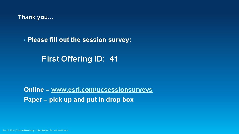 Thank you… • Please fill out the session survey: First Offering ID: 41 Online