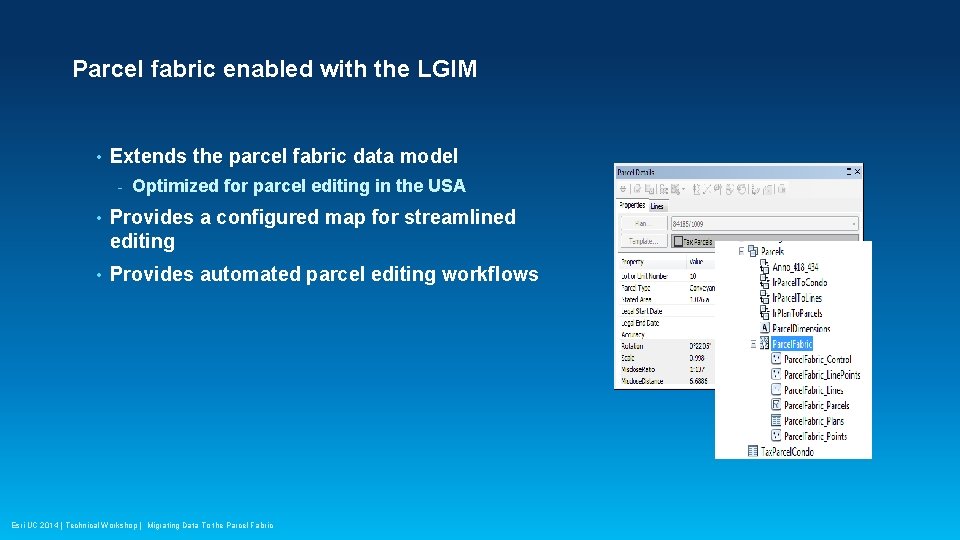 Parcel fabric enabled with the LGIM • Extends the parcel fabric data model -