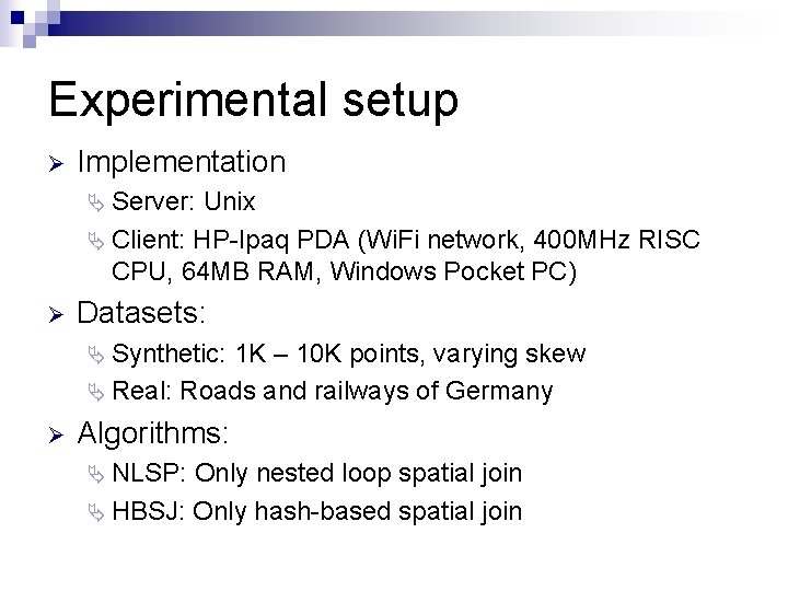 Experimental setup Ø Implementation Ä Server: Unix Ä Client: HP-Ipaq PDA (Wi. Fi network,