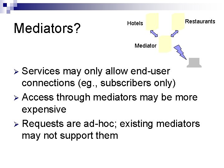 Mediators? Hotels Restaurants Mediator Services may only allow end-user connections (eg. , subscribers only)