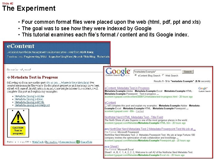 Slide #2 The Experiment • Four common format files were placed upon the web