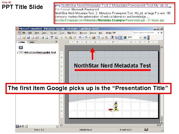 Slide #3 PPT Title Slide The first item Google picks up is the “Presentation