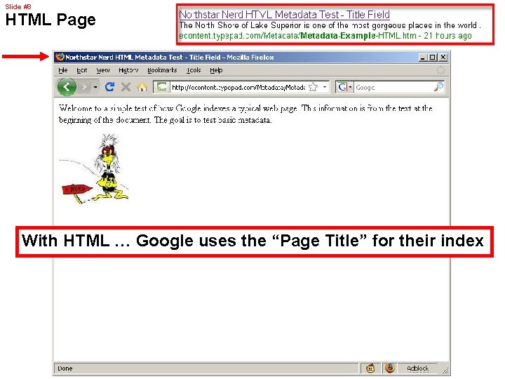 Slide #8 HTML Page With HTML … Google uses the “Page Title” for their